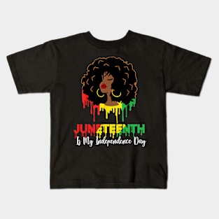 Juneteenth Is My Independence Day - Black Girl Black Queen Kids T-Shirt